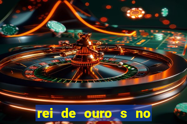 rei de ouro s no rei de ouros no amor